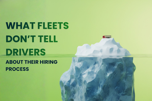What Fleets Don’t Tell Drivers About Their Hiring Process