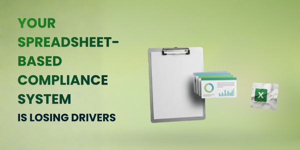 Your Spreadsheet-Based Compliance System Is Losing You Drivers